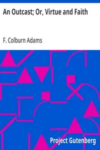 An Outcast; Or, Virtue and Faith cover