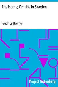The Home; Or, Life in Sweden — Fredrika Bremer cover