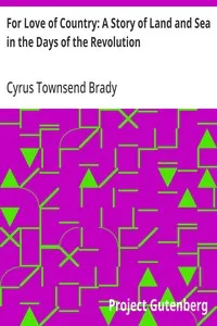 For Love of Country: A Story of Land and Sea in the Days of the Revolution — Cyrus Townsend Brady cover