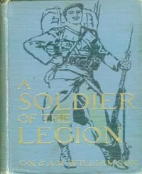 A Soldier of the Legion — C. N. (Charles Norris) Williamson cover