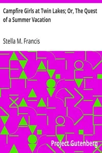 Campfire Girls at Twin Lakes; Or, The Quest of a Summer Vacation — Stella M. Francis cover