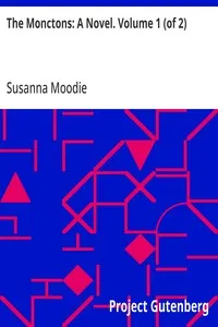 The Monctons: A Novel. Volume 1 (of 2) — Susanna Moodie cover