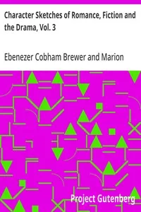 Character Sketches of Romance, Fiction and the Drama, Vol. 3: A Revised American Edition of the Reader's Handbook — Ebenezer Cobham Brewer cover