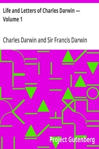 Life and Letters of Charles Darwin — Volume 1 — Charles Darwin cover