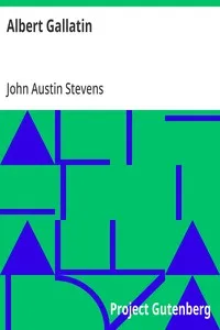 Albert Gallatin — John Austin Stevens cover
