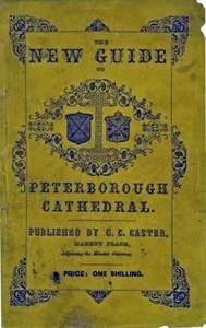 A Guide to Peterborough Cathedral: Comprising a brief history of the monastery from its foundation to the present time, with a descriptive account of its architectural peculiarities and recent improvements; compiled from the works of Gunton, Britton, — George S. (George Searle) Phillips cover