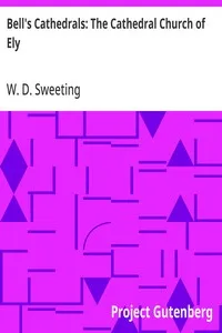 Bell's Cathedrals: The Cathedral Church of Ely: A History and Description of the Building with a Short Account of the Monastery and of the See — W. D. (Walter Debenham) Sweeting cover
