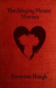 The Singing Mouse Stories — Emerson Hough cover