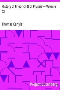 History of Friedrich II of Prussia — Volume 02 — Thomas Carlyle cover