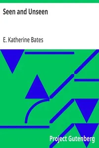 Seen and Unseen — E. Katherine (Emily Katherine) Bates cover