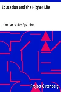 Education and the Higher Life — John Lancaster Spalding cover