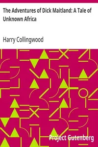 The Adventures of Dick Maitland: A Tale of Unknown Africa — Harry Collingwood cover