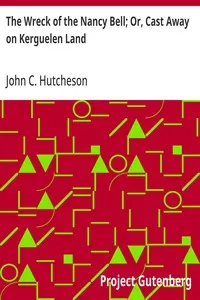 The Wreck of the Nancy Bell; Or, Cast Away on Kerguelen Land — John C. (John Conroy) Hutcheson cover