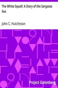 The White Squall: A Story of the Sargasso Sea — John C. (John Conroy) Hutcheson cover