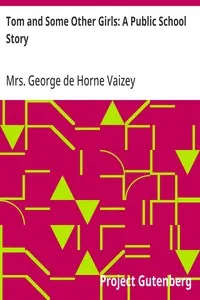 Tom and Some Other Girls: A Public School Story — George de Horne, Mrs. Vaizey cover