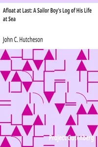 Afloat at Last: A Sailor Boy's Log of His Life at Sea — John C. (John Conroy) Hutcheson cover