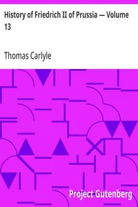 History of Friedrich II of Prussia — Volume 13 — Thomas Carlyle cover