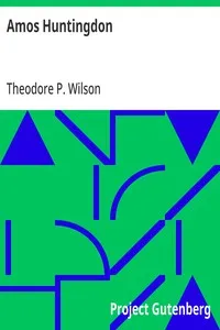 Amos Huntingdon — Theodore P. Wilson cover