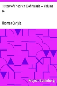 History of Friedrich II of Prussia — Volume 14 — Thomas Carlyle cover