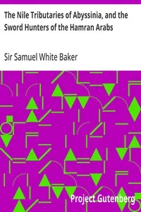 The Nile Tributaries of Abyssinia, and the Sword Hunters of the Hamran Arabs — Samuel White, Sir Baker cover