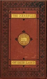 The Parables of Our Lord — William Arnot cover