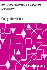 Rob Harlow's Adventures: A Story of the Grand Chaco — George Manville Fenn cover