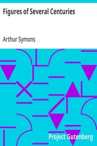 Figures of Several Centuries — Arthur Symons cover