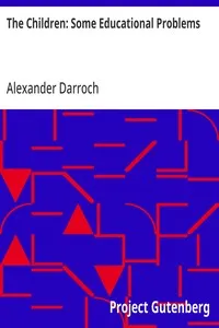 The Children: Some Educational Problems — Alexander Darroch cover