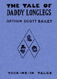 The Tale of Daddy Longlegs: Tuck-Me-In Tales — Arthur Scott Bailey cover