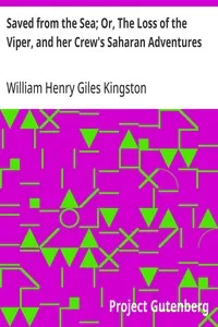Saved from the Sea; Or, The Loss of the Viper, and her Crew's Saharan Adventures — William Henry Giles Kingston cover