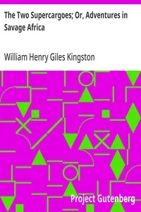 The Two Supercargoes; Or, Adventures in Savage Africa — William Henry Giles Kingston cover