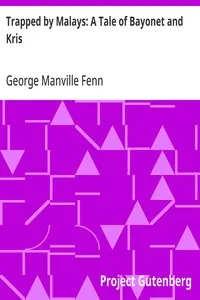 Trapped by Malays: A Tale of Bayonet and Kris — George Manville Fenn cover
