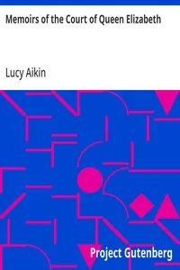 Memoirs of the Court of Queen Elizabeth — Lucy Aikin cover