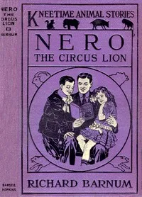 Nero, the Circus Lion: His Many Adventures — Richard Barnum cover
