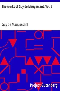 The works of Guy de Maupassant, Vol. 5: Une Vie and Other Stories — Guy de Maupassant cover