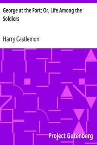 George at the Fort; Or, Life Among the Soldiers — Harry Castlemon cover