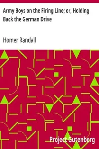 Army Boys on the Firing Line; or, Holding Back the German Drive — Homer Randall cover