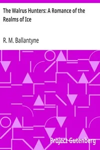 The Walrus Hunters: A Romance of the Realms of Ice — R. M. (Robert Michael) Ballantyne cover
