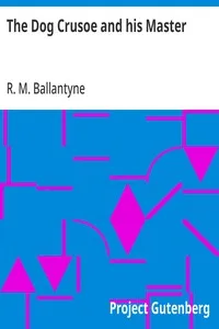 The Dog Crusoe and his Master — R. M. (Robert Michael) Ballantyne cover