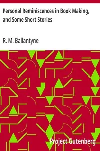Personal Reminiscences in Book Making, and Some Short Stories — R. M. (Robert Michael) Ballantyne cover