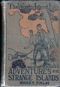 The Wonder Island Boys: Adventures on Strange Islands — Roger T. (Roger Thompson) Finlay cover