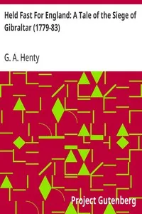 Held Fast For England: A Tale of the Siege of Gibraltar (1779-83) — G. A. (George Alfred) Henty cover