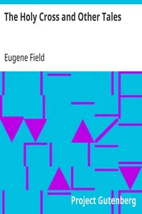 The Holy Cross and Other Tales — Eugene Field cover