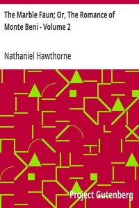The Marble Faun; Or, The Romance of Monte Beni - Volume 2 — Nathaniel Hawthorne cover