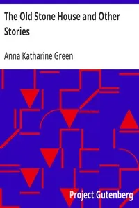 The Old Stone House and Other Stories — Anna Katharine Green cover