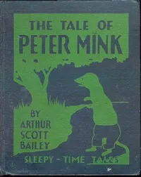 The Tale of Peter Mink: Sleepy-Time Tales — Arthur Scott Bailey cover