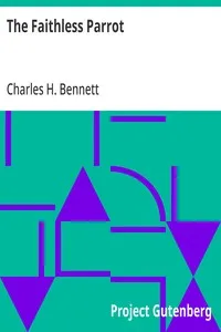 The Faithless Parrot — Charles H. (Charles Henry) Bennett cover