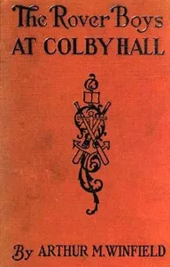 The Rover Boys at Colby Hall; or, The Struggles of the Young Cadets — Edward Stratemeyer cover