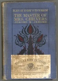 The Master of Mrs. Chilvers: An Improbable Comedy — Jerome K. (Jerome Klapka) Jerome cover