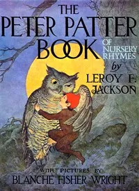 The Peter Patter Book of Nursery Rhymes — Leroy F. (Leroy Freeman) Jackson cover